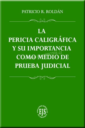 La Pericia Caligráfica Y Su Importancia Como Medio De Prueba Judicial Autor: Patricio R. Roldán